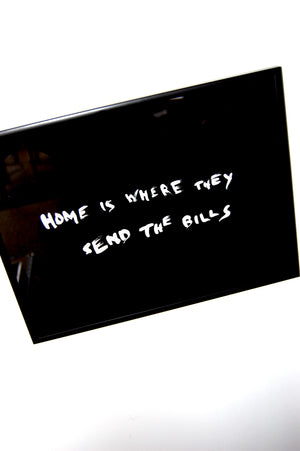 "Home Is Where They Send The Bills"